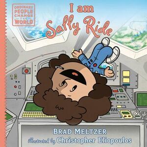 I Am Sally Ride -- Brad Meltzer